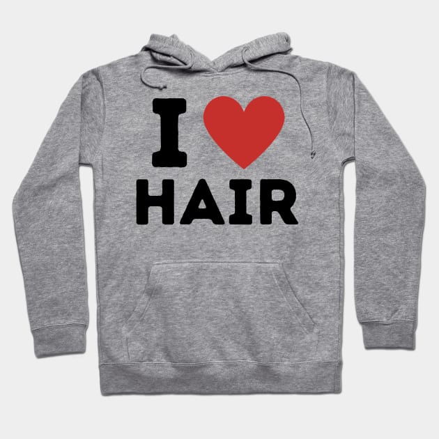 I Love Hair Simple Heart Design Hoodie by Word Minimalism